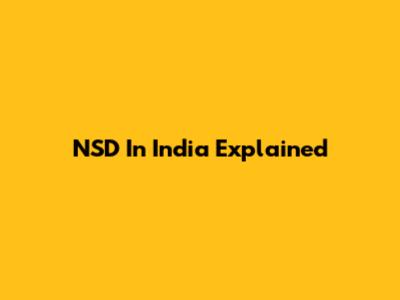NSD In India Explained