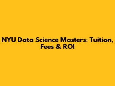 NYU Data Science Masters: Tuition, Fees & ROI