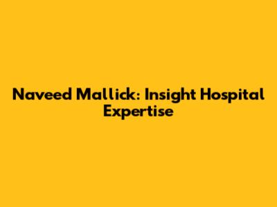 Naveed Mallick: Insight Hospital Expertise