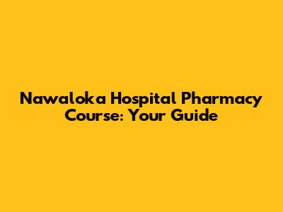 Nawaloka Hospital Pharmacy Course: Your Guide