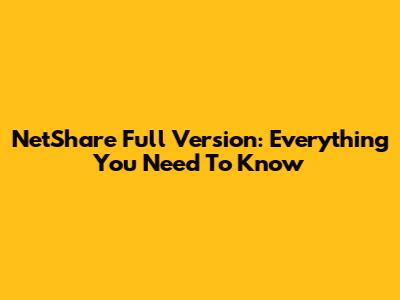 NetShare Full Version: Everything You Need To Know