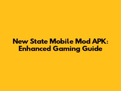 New State Mobile Mod APK: Enhanced Gaming Guide