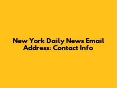 New York Daily News Email Address: Contact Info