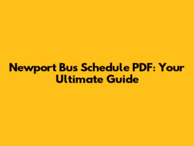 Newport Bus Schedule PDF: Your Ultimate Guide