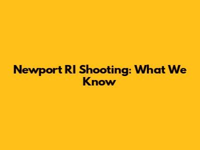 Newport RI Shooting: What We Know