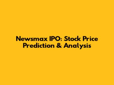 Newsmax IPO: Stock Price Prediction & Analysis