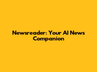 Newsreader: Your AI News Companion