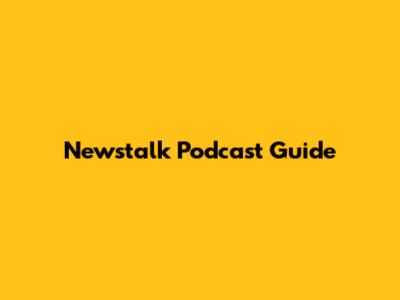 Newstalk Podcast Guide