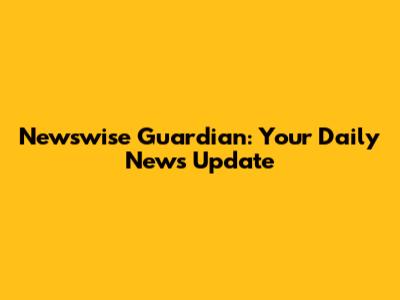 Newswise Guardian: Your Daily News Update