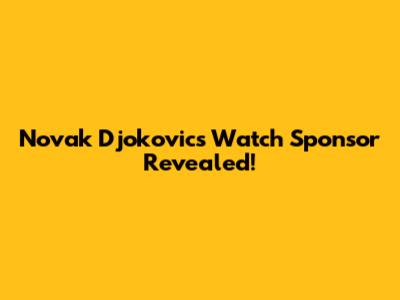 Novak Djokovic's Watch Sponsor Revealed!