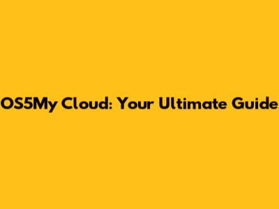 OS5My Cloud: Your Ultimate Guide