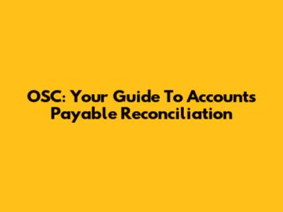 OSC: Your Guide To Accounts Payable Reconciliation