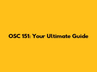 OSC 151: Your Ultimate Guide