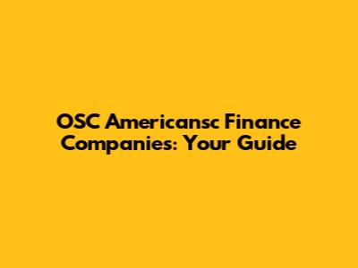 OSC Americansc Finance Companies: Your Guide