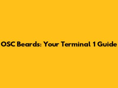 OSC Beards: Your Terminal 1 Guide