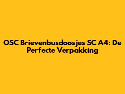 OSC Brievenbusdoosjes SC A4: De Perfecte Verpakking