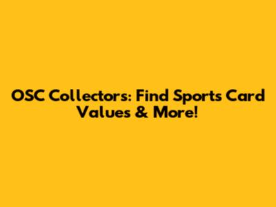 OSC Collectors: Find Sports Card Values & More!