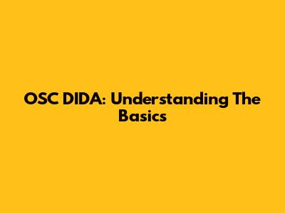 OSC DIDA: Understanding The Basics