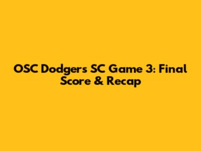 OSC Dodgers SC Game 3: Final Score & Recap