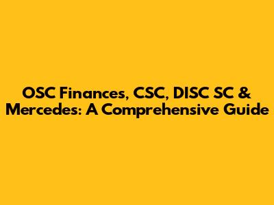 OSC Finances, CSC, DISC SC & Mercedes: A Comprehensive Guide