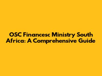 OSC Financesc Ministry South Africa: A Comprehensive Guide