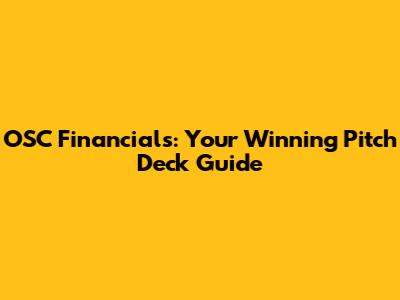 OSC Financials: Your Winning Pitch Deck Guide