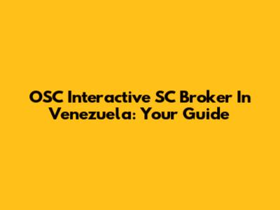 OSC Interactive SC Broker In Venezuela: Your Guide
