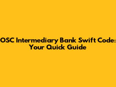 OSC Intermediary Bank Swift Code: Your Quick Guide