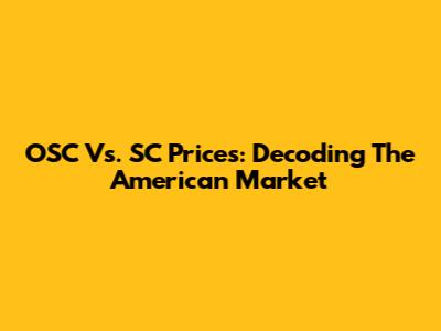 OSC Vs. SC Prices: Decoding The American Market
