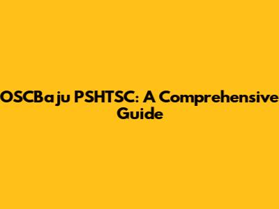 OSCBaju PSHTSC: A Comprehensive Guide