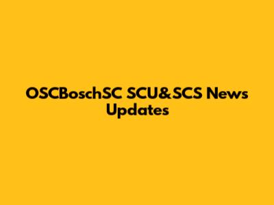 OSCBoschSC SCU&SCS News Updates