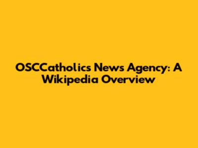 OSCCatholics News Agency: A Wikipedia Overview