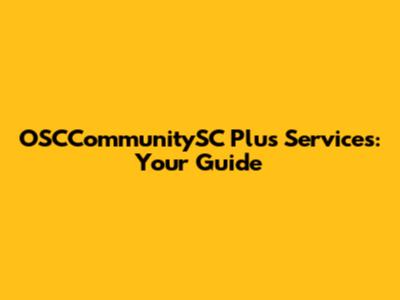 OSCCommunitySC Plus Services: Your Guide
