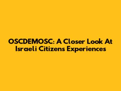 OSCDEMOSC: A Closer Look At Israeli Citizens' Experiences