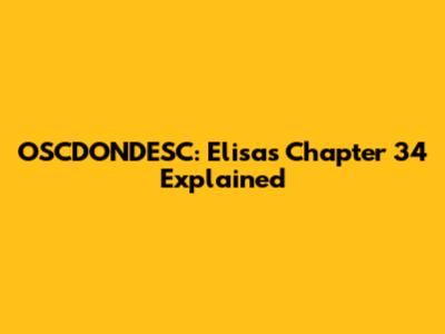 OSCDONDESC: Elisa's Chapter 34 Explained