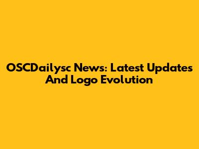 OSCDailysc News: Latest Updates And Logo Evolution