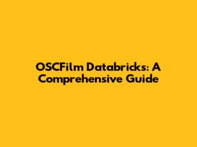 OSCFilm Databricks: A Comprehensive Guide