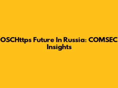 OSCHttps Future In Russia: COMSEC Insights