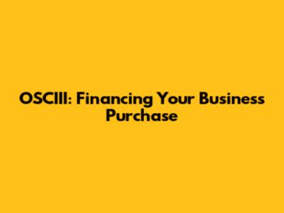 OSCIII: Financing Your Business Purchase