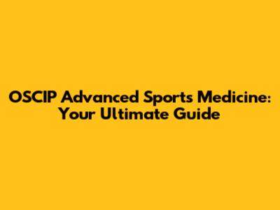 OSCIP Advanced Sports Medicine: Your Ultimate Guide