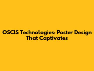 OSCIS Technologies: Poster Design That Captivates