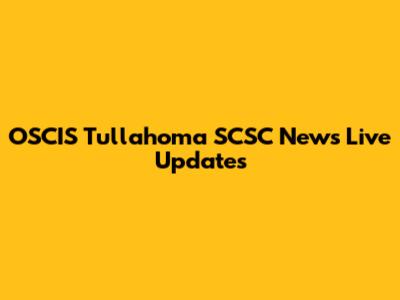 OSCIS Tullahoma SCSC News Live Updates