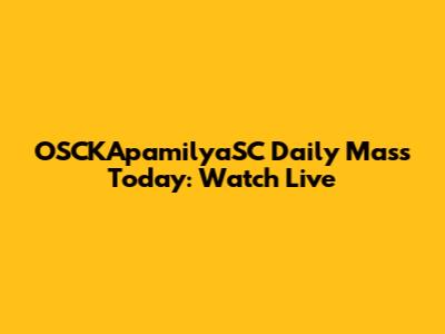 OSCKApamilyaSC Daily Mass Today: Watch Live