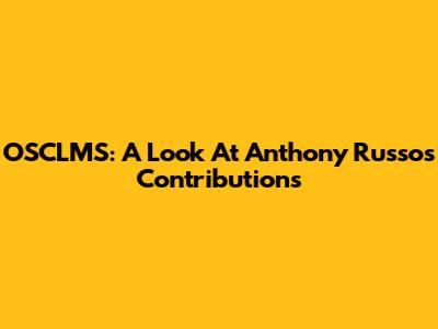 OSCLMS: A Look At Anthony Russo's Contributions