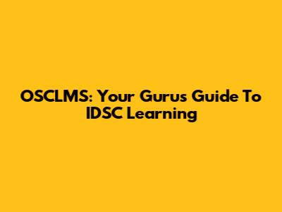 OSCLMS: Your Guru's Guide To IDSC Learning