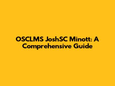OSCLMS JoshSC Minott: A Comprehensive Guide