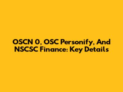 OSCN 0, OSC Personify, And NSCSC Finance: Key Details