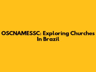 OSCNAMESSC: Exploring Churches In Brazil