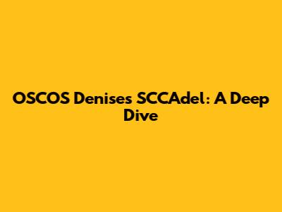 OSCOS Denises SCCAdel: A Deep Dive