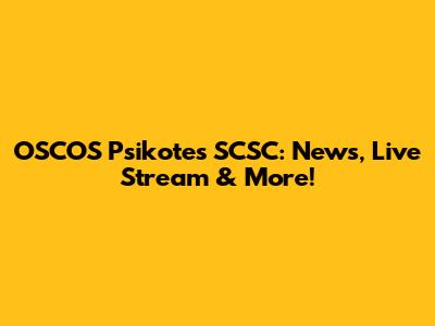 OSCOS Psikotes SCSC: News, Live Stream & More!